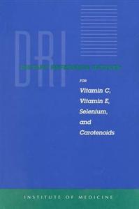 Dietary Reference Intakes for Vitamin C, Vitamin E, Selenium and Carotenoids